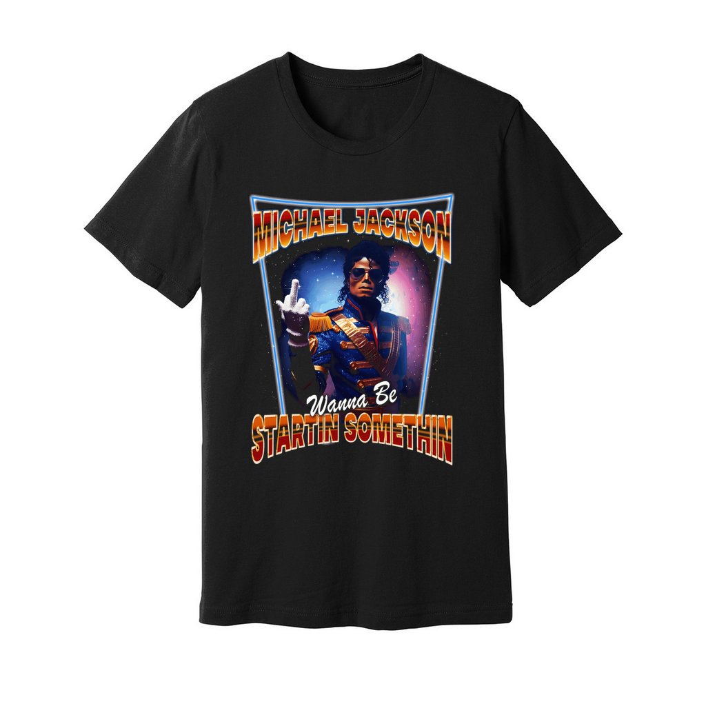 Wanna Be Startin Somethin - Bella Canvas Tee